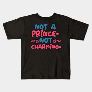 Not A prince not Charming Kids T-Shirt